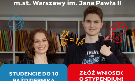 Nabór wniosków o stypendia m.st. Warszawy im. Jana Pawła II