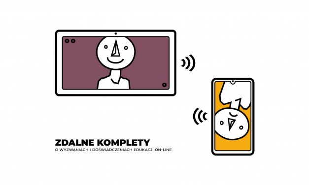 Zdalne komplety. O wyzwaniach i doświadczeniach edukacji on-line
